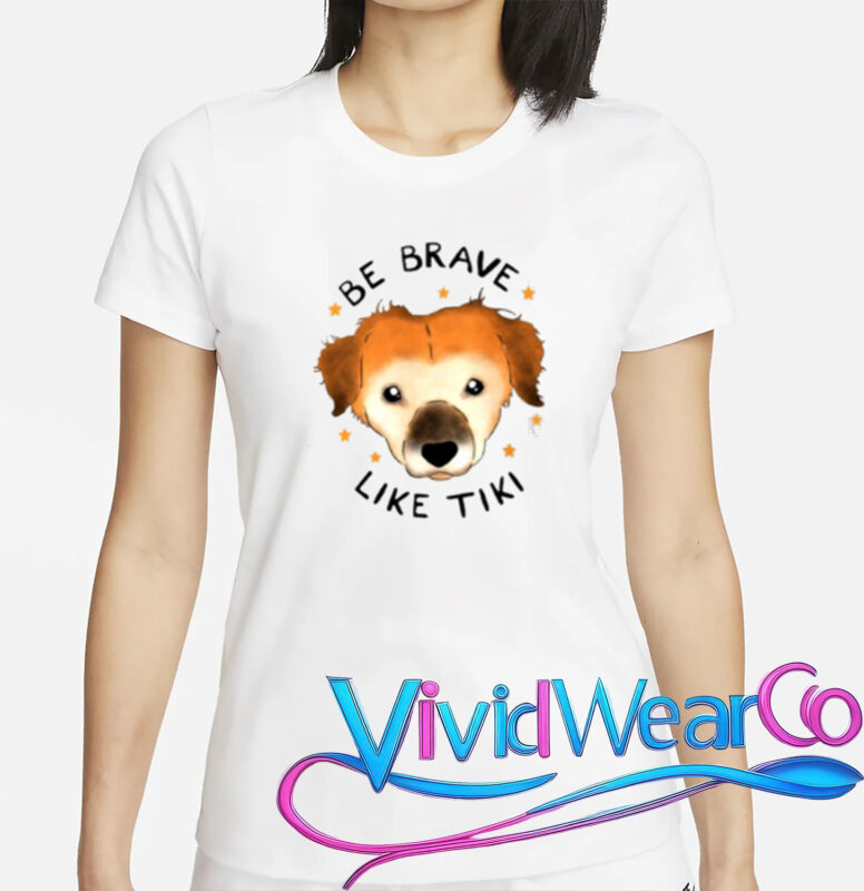 be brave like tiki t shirt